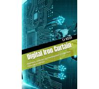 Digital Iron Curtain: Algorithms, Arbitrage, and One Regulator’s Escape from China’s New Cold War
