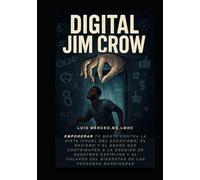 Digital Jim Crow: Empodérate contra la dieta visual del escapismo, el racismo y el abuso que contribuyen a la erosión de nuestro espíritu y al deterioro del bienestar de los pueblos marginados.