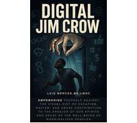 Digital Jim Crow Empowering yourself against the visual Diet of Escapism, racism, and abuse contributing to the erosion of our spirits and decay of the well-being of marginalized peoples. - Luis Merce