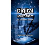 Digital Journalism: The Algorithmic Reporter