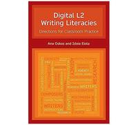 Digital L2 Writing Literacies: Directions For Classroom Practice