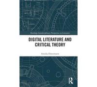 Digital Literature and Critical Theory by Annika Elstermann Annika Elstermann (Auteur)