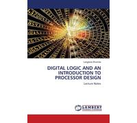 Digital Logic And An Introduction To Processor Design