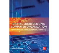 Digital Logic Design and Computer Organization: With Computer Architecture for Security