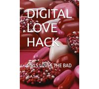 DIGITAL LOVE HACK: GIRLS LOVES THE BAD