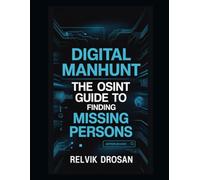 Digital Manhunt: The OSINT Guide to Finding Missing Persons