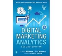 Digital Marketing Analytics: Making Sense of Consumer Data in a Digital World: Making Sense of Consumer Data in a Digital World