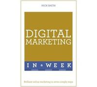 Digital Marketing In A Week: Brilliant Online Marketing In Seven Simple Steps (Paperback) Nick Smith, (Auteur)