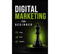Digital Marketing Made Simple: A Practical Beginner’s Guide to Building Your Brand, Finding Customers, and Growing Online