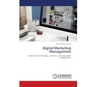 Digital Marketing Management: Integrating Technology, Analytics, and Consumer Engagement
