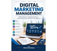 DIGITAL MARKETING MANAGEMENT: SEO, Social Media, Content Marketing, Analytics, Customer Acquisition and Digital Strategy