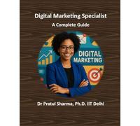 Digital Marketing Specialist - A Complete Guide: From SEO to Social Media - Build Skills, Earn Certifications, and Grow Your Career