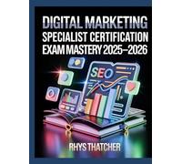 Digital Marketing Specialist Certification Exam Mastery 2025-2026: SEO, Content Marketing & Campaign Strategy