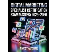 Digital Marketing Specialist Certification Exam Mastery 2025-2026: SEO, Content Marketing & Campaign Strategy