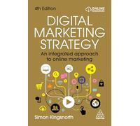 Digital Marketing Strategy: An Integrated Approach to Online Marketing