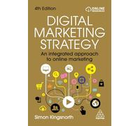 Digital Marketing Strategy: An Integrated Approach to Online Marketing