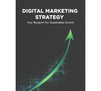 Digital Marketing Strategy: Your Blueprint For Sustainable Growth