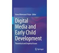 Digital Media and Early Child Development: Theoretical and Empirical Issues