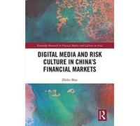 Digital Media and Risk Culture in Chinaes Financial Markets (Routledge Research in Digital Media and Culture in Asia) - [Version Originale] Inconnu (Auteur)