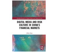 Digital Media And Risk Culture In China's Financial Markets