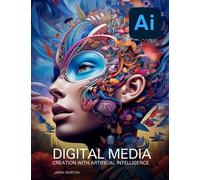 Digital Media Creation with Artificial Intelligence