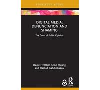 Digital Media, Denunciation and Shaming: The Court of Public Opinion