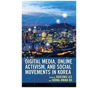 Digital Media, Online Activism, And Social Movements In Korea