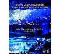 Digital Media, Projection Design, And Technology For Theatre