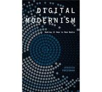 Digital Modernism by Pressman Jessica Visiting Scholar Visiting Scholar University of California San Diego Hardcover Book Pressman Jessica Visiting Scholar Visiting Scholar University of California Sa
