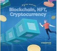 Digital Natives: Blockchain, Nft, Cryptocurrency