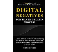 Digital Negatives for Silver Gelatin Process: A data-driven protocol for mastering the hybrid workflow and achieving precise, repeatable tonal separation in every print.