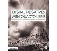 Digital Negatives with QuadToneRIP by Anderson & Christina Professor of Photography at Montana State University & Bozeman Anderson Christina Professor of Photography at Montana State University Bozema