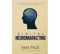 Digital Neuromarketing by Sam Page Sam Page (Auteur)