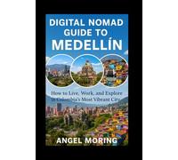 Digital Nomad Guide to Medellin: How to Live, Work, and Explore in Colombia’s Most Vibrant City