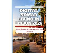 Digital Nomad Living in Lisbon 2026: Work Spaces, Neighborhoods, and Daily Life
