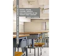 Digital Online Culture, Identity, And Schooling In The Twenty-First Century