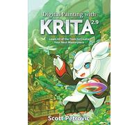 Digital Painting with KRITA 2.9: Learn All of the Tools to Create Your Next Masterpiece