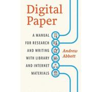 Digital Paper: A Manual for Research and Writing with Library and Internet Materials (Chicago Guides to Writing, Editing, and Publishing) by Andrew Abbott (2014-08-04)