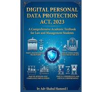 DIGITAL PERSONAL DATA PROTECTION ACT, 2023: A Comprehensive Academic Textbook for Law and Management Students