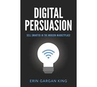 Digital Persuasion: Sell Smarter in the Modern Marketplace