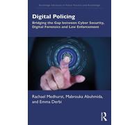 Digital Policing Bridging the Gap between Cyber Security, Digital Forensics and Law Enforcement - Rachael Medhurst - Routledge - ebook (ePub) - Livre