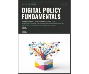 Digital Policy Fundamentals: Internet Governance and Platform Regulation in Politics
