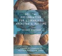 Digital Preservation For Libraries, Archives, And Museums