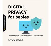 Digital Privacy for Babies (Tiny Thinkers Academy): A Friendly First Look at Protecting Secrets Online