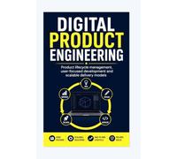 DIGITAL PRODUCT ENGINEERING: Product lifecycle management user-focused development and scalable delivery models
