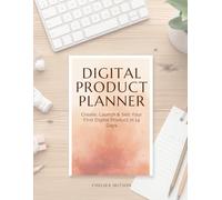 Digital Product Planner: Create, Launch, & Sell Your First Digital Product in 14 Days
