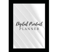 Digital Product Planner: The Ultimate Workbook for Planning, Creating, Launching, and Growing Profitable Digital Products