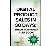 Digital Product Sales in 30 Days: The AI-Powered Playbook