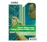 Digital Production, Design And Development T Level Exam Practice Workbook