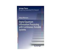 Digital Quantum Information Processing With Continuous-Variable Systems